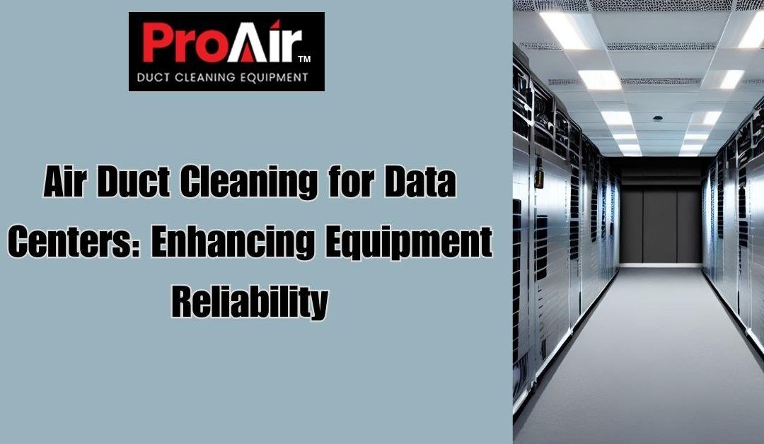 Air Duct Cleaning for Data Centers: Enhancing Equipment Reliability