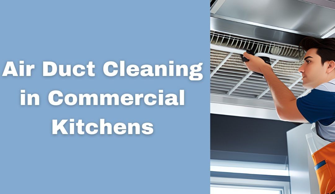 Air Duct Cleaning in Commercial Kitchens